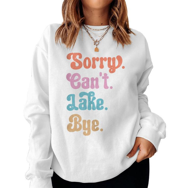 Sorry Cant Lake Bye Retro Lake Lovers Women Sweatshirt