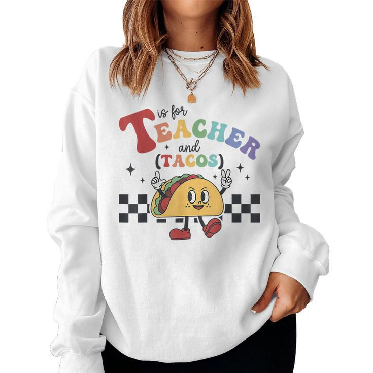 T Is For Teacher And Tacos Funny Back To School Teaching  Women Crewneck Graphic Sweatshirt