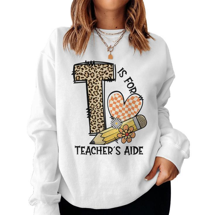 T Is For Teacher’S Aide Back To First Day Of School Leopard Women Sweatshirt