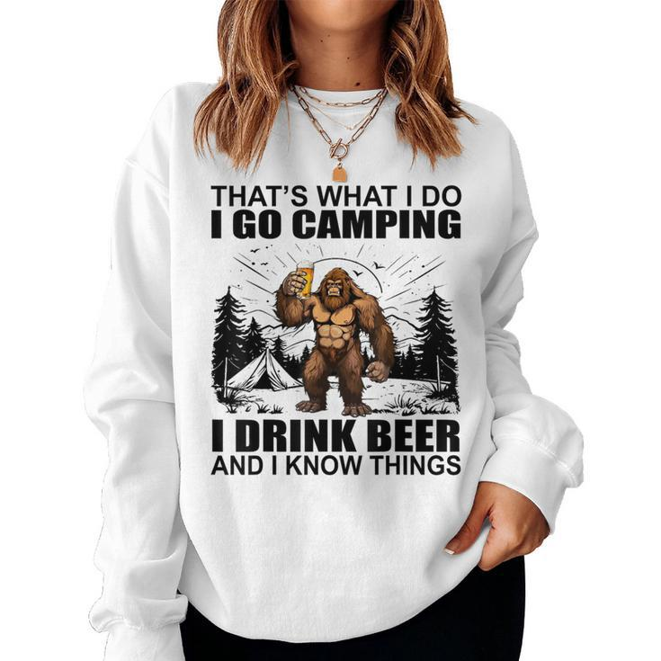 That's What I Do I Go Camping I Drink Beer And I Know Things Women Sweatshirt