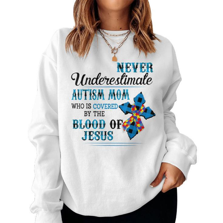 Never Underestimate Autism Mom Who Is Covered Jesus Lovers Women Sweatshirt