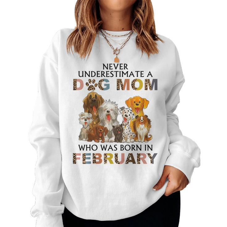 Never Underestimate A Dog Mom Who Was Born In February Women Sweatshirt