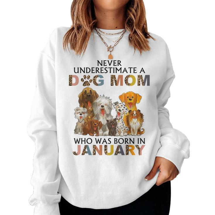 Never Underestimate A Dog Mom Who Was Born In January Women Sweatshirt