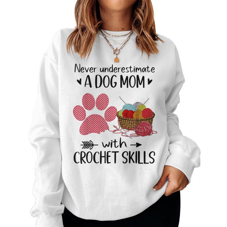 Never Underestimate A Dog Mom With Crochet Skills Women Sweatshirt