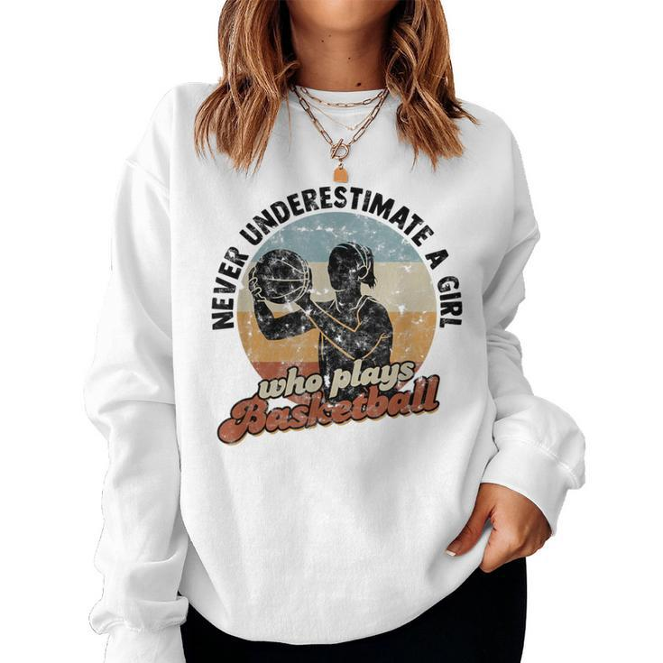 Never Underestimate A Girl Who Plays Basketball Vintage Women Sweatshirt