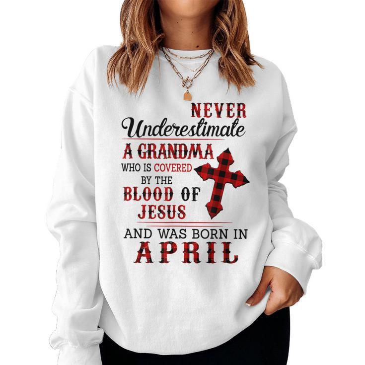 Never Underestimate A Grandma Was Born In April Women Sweatshirt