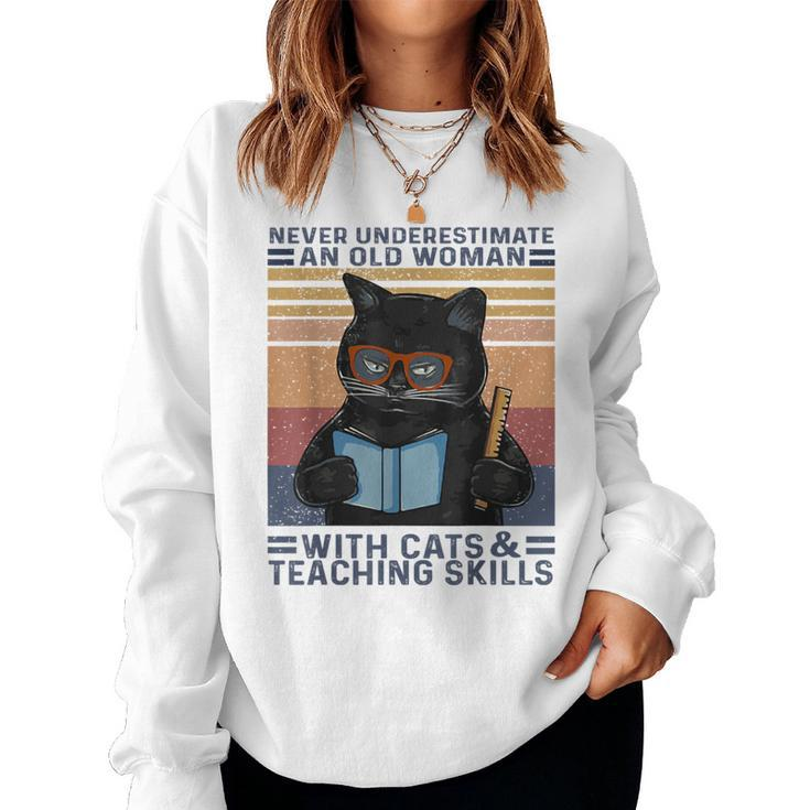 Never Underestimate An Old Woman With Cats & Teaching Skills Women Sweatshirt