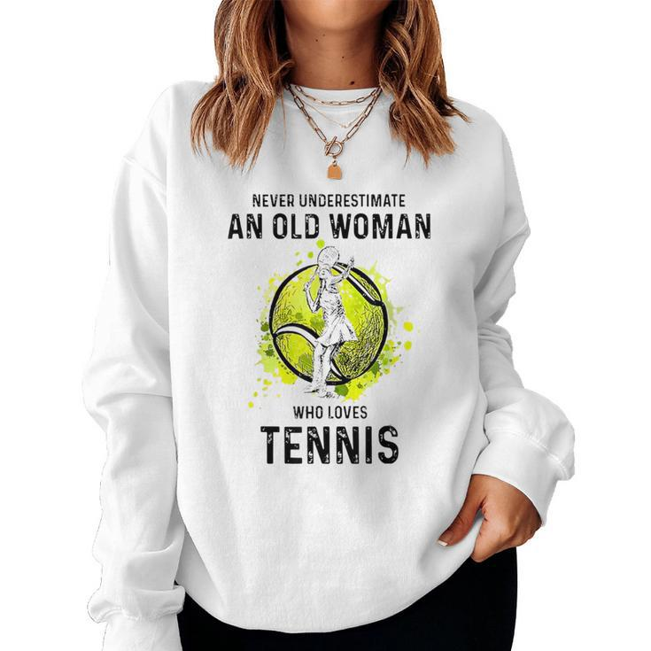 Never Underestimate An Old Woman Who Loves Tennis Sport Women Sweatshirt