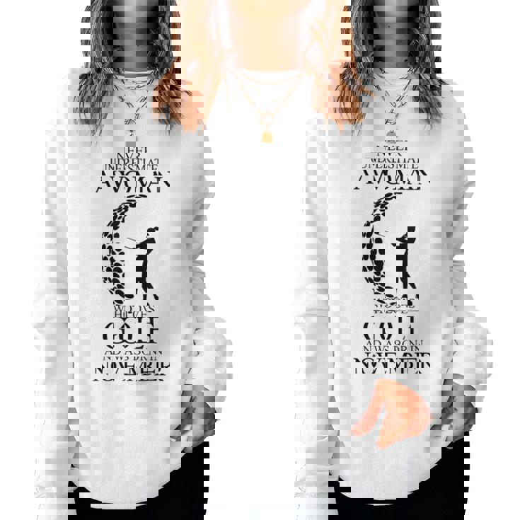 Never Underestimate A Woman Who Loves Golf Was Born November Women Sweatshirt