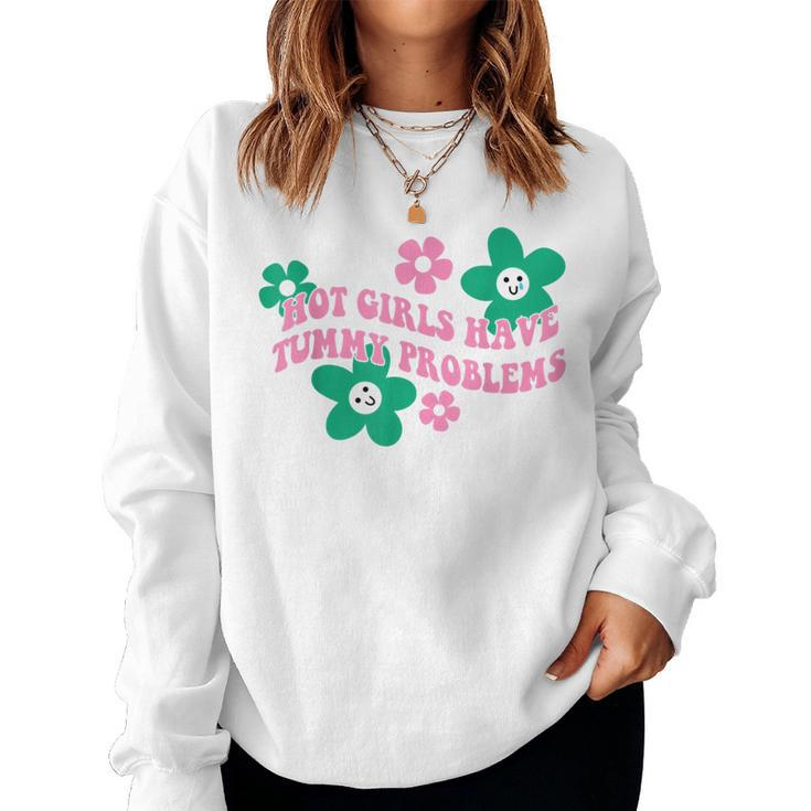 Vintage Flower Hot Girls Have Stomach Problems Tummy  Women Crewneck Graphic Sweatshirt