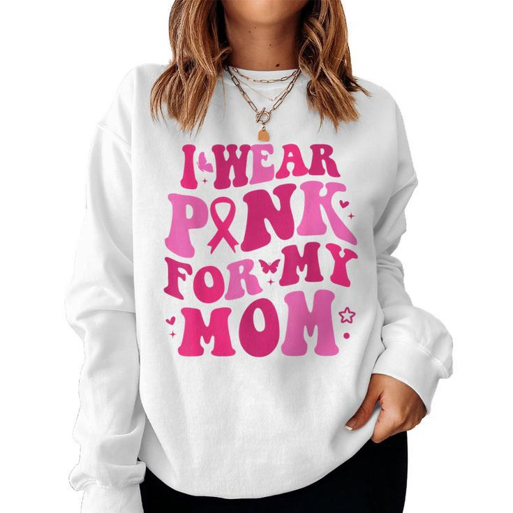 I Wear Pink For My Mom Breast Cancer Groovy Support Squads Women Sweatshirt