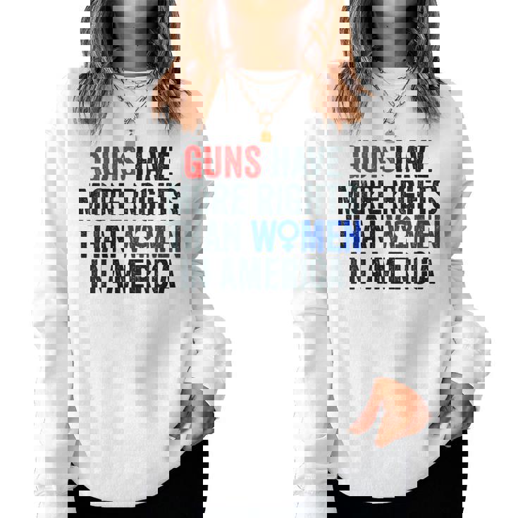 Womens Guns Have More Rights Than Women In America - Womens Rights Women Crewneck Graphic Sweatshirt Womens Guns Have More Rights Than Women In America - Womens Rights Women Crewneck Graphic Sweatshirt