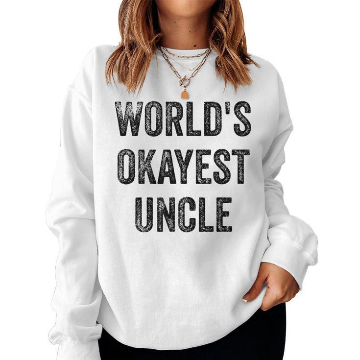 Worlds Okayest Uncle Sarcastic Quote Best Uncle Ever Women Sweatshirt