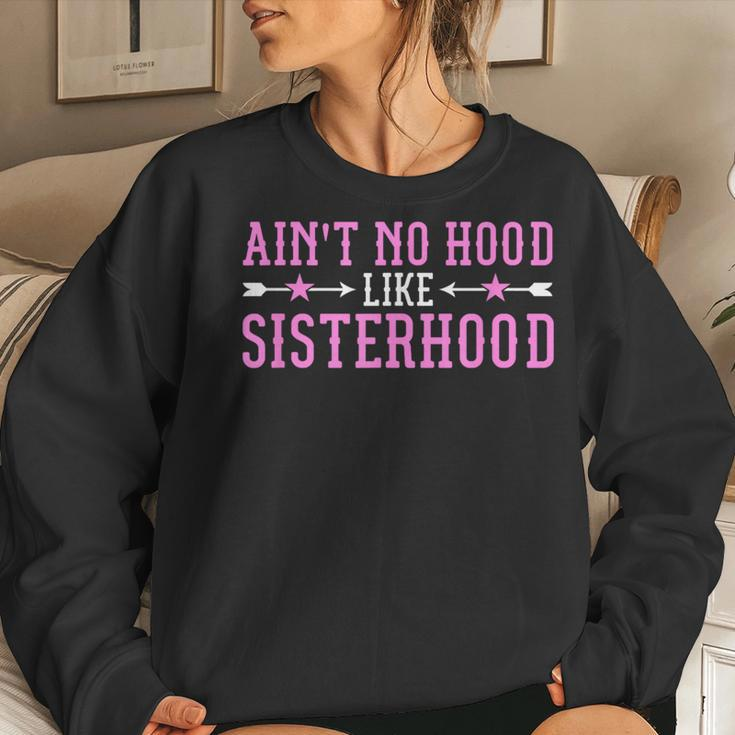 Ain't No Hood Like Sisterhood For Sisters Women Sweatshirt Gifts for Her