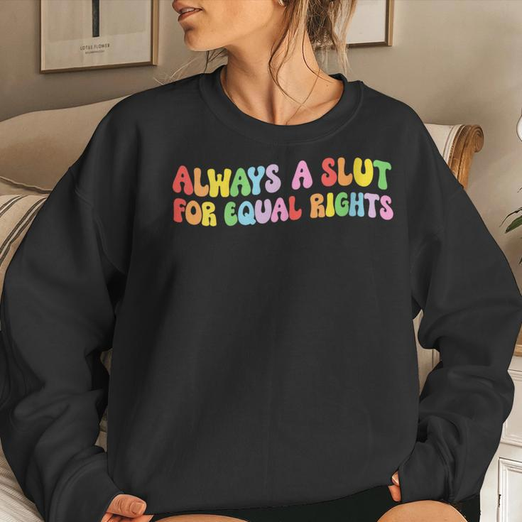 Always A Slut For Equal Rights Equality Matter Pride Ally Women Sweatshirt Gifts for Her