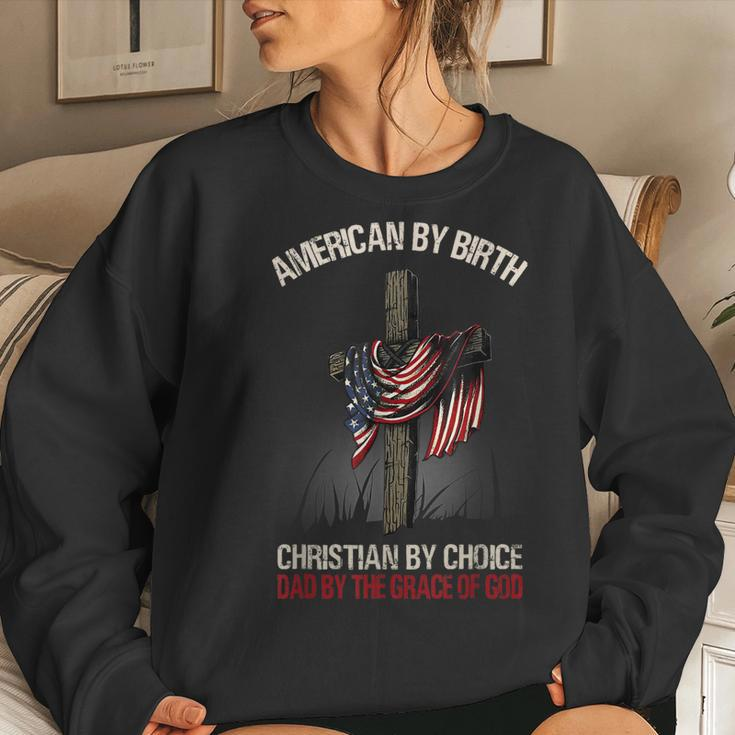 American By Birth Christian By Choice Dad By The Grace Women Sweatshirt Gifts for Her