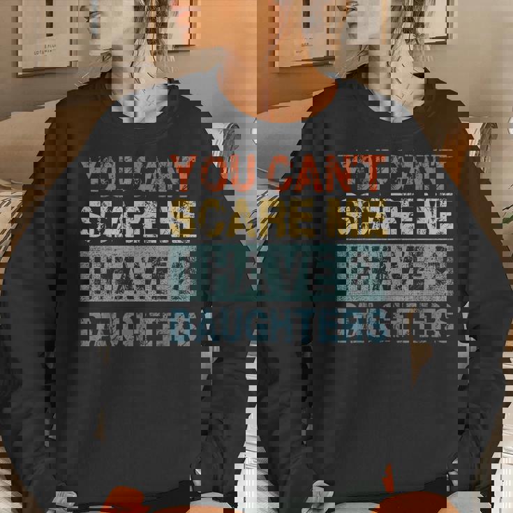 You Cant Scare Me I Have 2 Daughters Mom Dad Women Sweatshirt Gifts for Her
