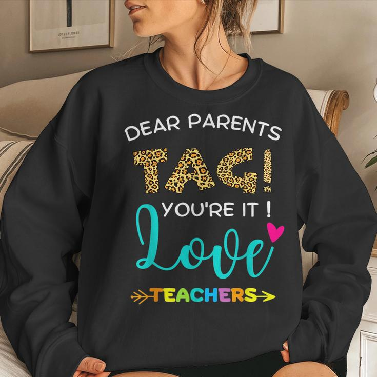 Dear Parents Tag Youre It Love Teachers Teachers Women Sweatshirt Gifts for Her