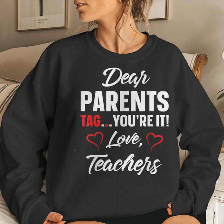 Dear Parents Tag Youre It Love Teachers IT Women Sweatshirt Gifts for Her