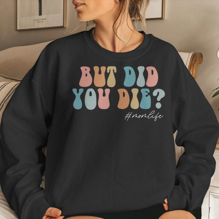 But Did You Die For Mom Retro Mom Life For Mom Women Sweatshirt Gifts for Her