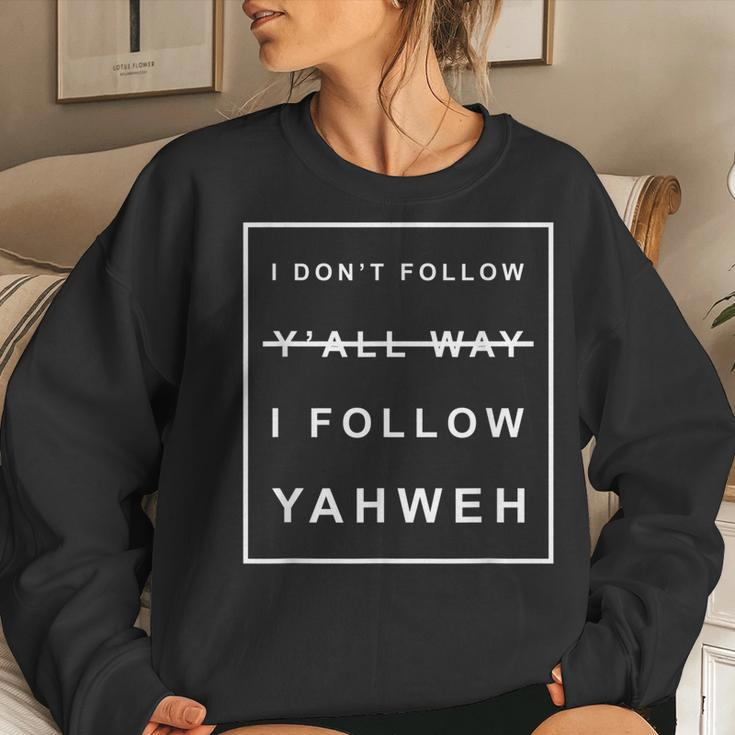 I Dont Follow Yall Way I Follow Yahweh Christian Believer Women Sweatshirt Gifts for Her