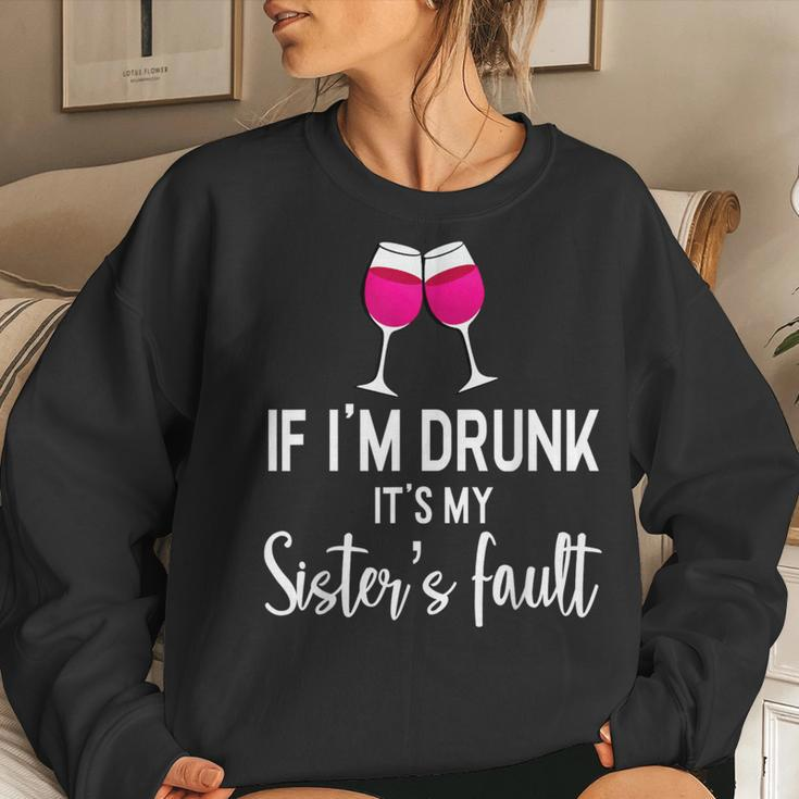 If Im Drunk Its My Sisters Fault Punny Sister Women Sweatshirt Gifts for Her