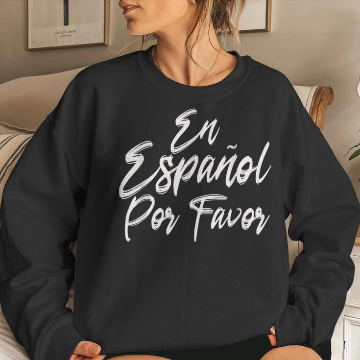 En Espanol Por Favor In Spanish Please Spanish Teacher Women Sweatshirt Gifts for Her