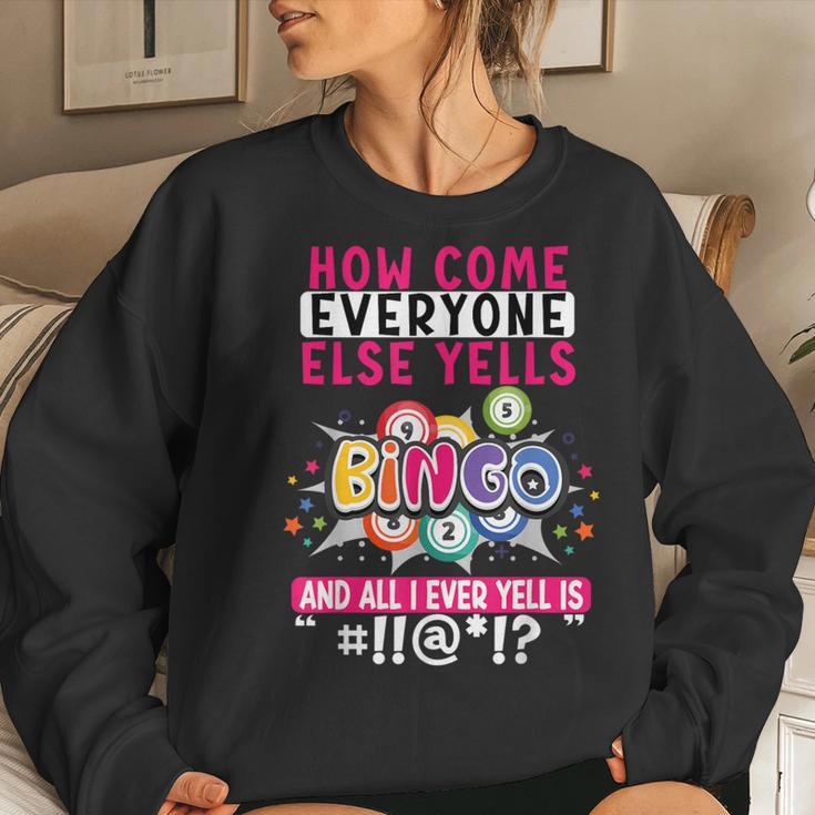 How Come Everyone Else Yells Bingo Lucky Bingo Women Women Sweatshirt Gifts for Her