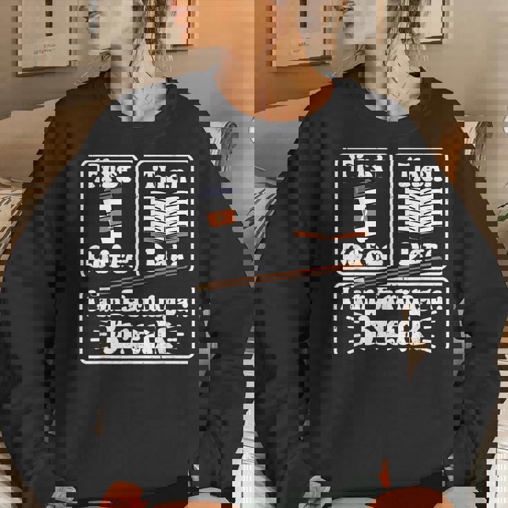 First Coffee Then Data I'am Earning A Break School Education Women Sweatshirt Gifts for Her