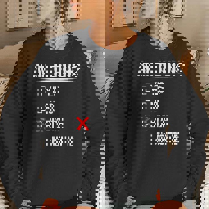 Drinking Am I Drunk Bitch I Might Be Women Sweatshirt Gifts for Her
