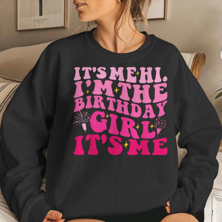 Its Me Hi Im The Birthday Girl Its Me Birthday Party Women Sweatshirt Gifts for Her