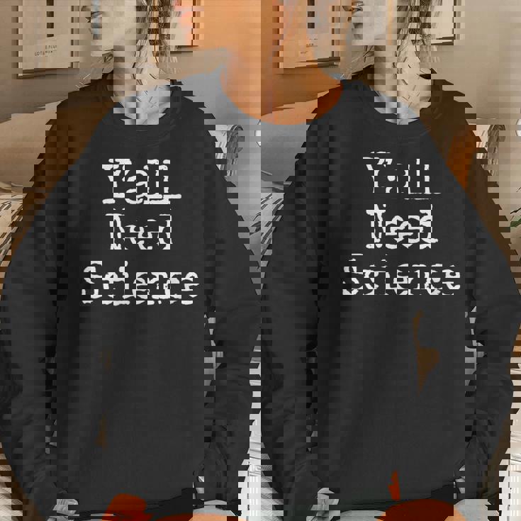 Southern Science Teacher Quote Y'all Need Science Women Sweatshirt Gifts for Her