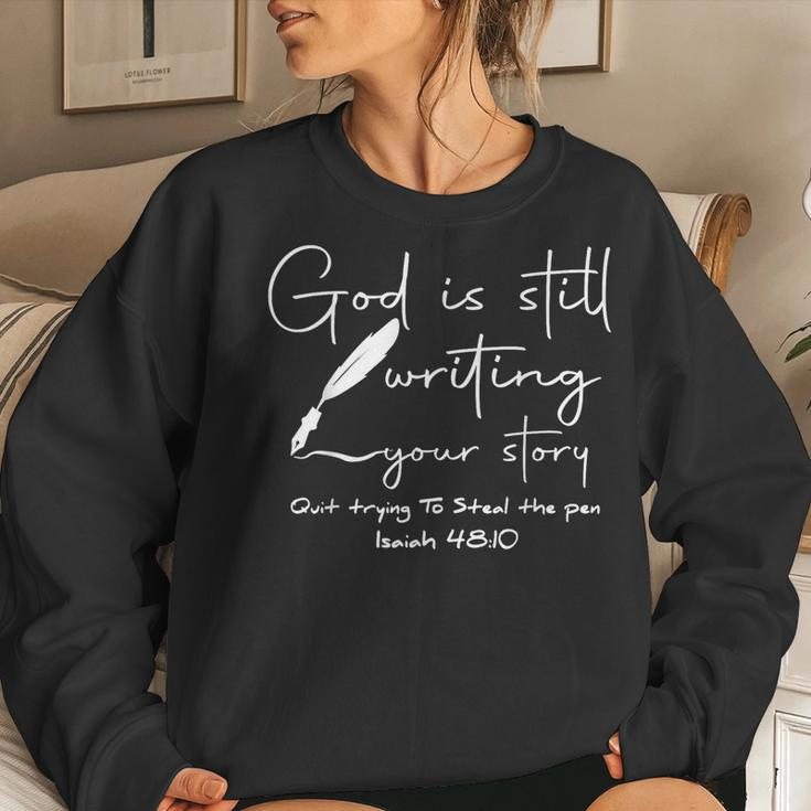 God Is Still Writing Your Story Quit Trying To Steal The Pen Women Sweatshirt Gifts for Her