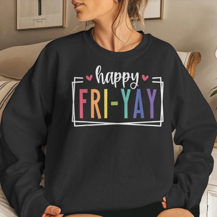 Happy Fri-Yay Friday Lovers Fun Teacher Tgif Women Sweatshirt Gifts for Her