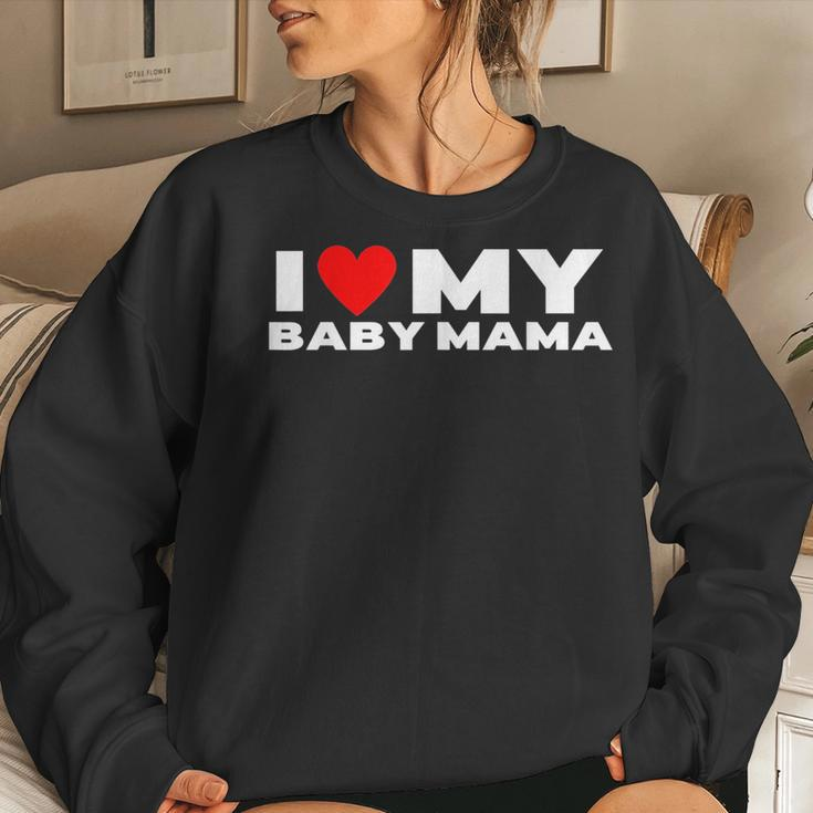 I Love My Baby Mama Funny Baby Momma Women Crewneck Graphic Sweatshirt Gifts for Her