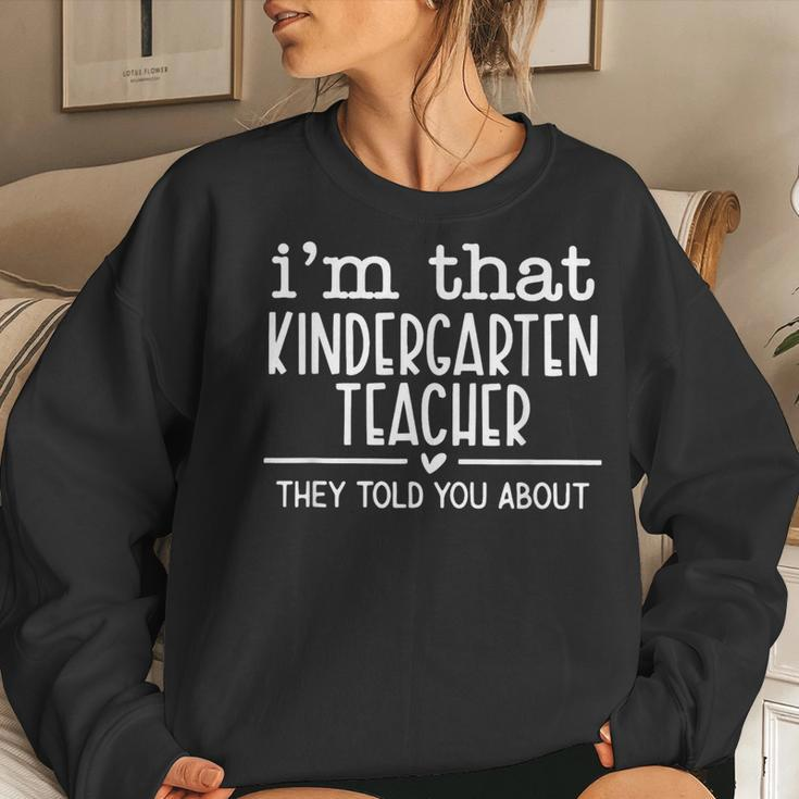 I'm That Kindergarten Teacher They Told You About Women Sweatshirt Gifts for Her
