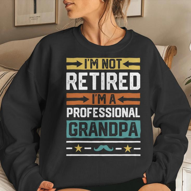 I'm Not Retired I'm A Professional Grandpa Grandfather Women Sweatshirt Gifts for Her