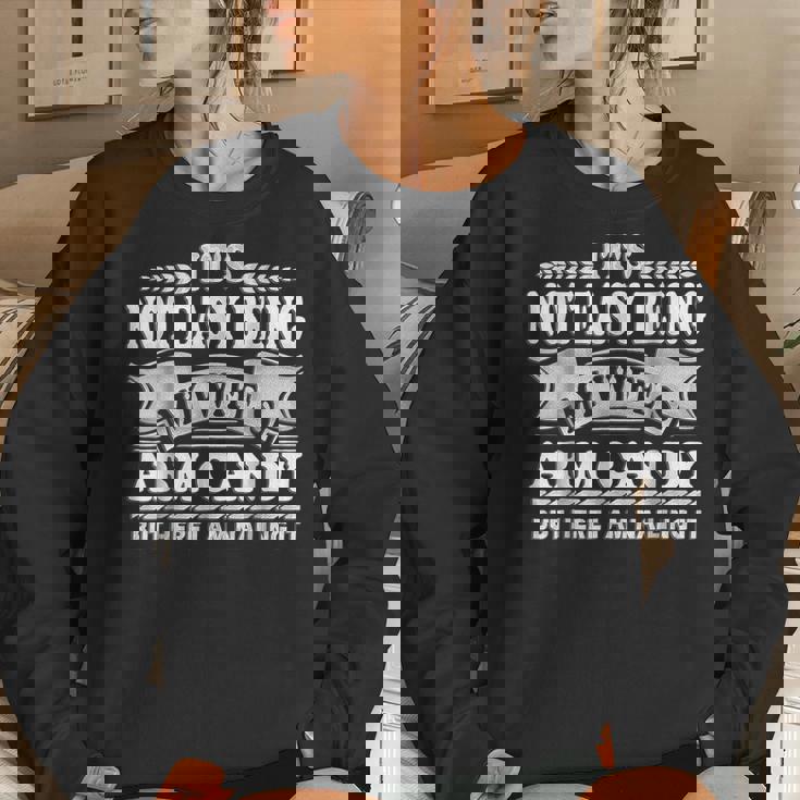Its Not Easy Being My Wifes Arm Candy Here I Am Nailing It IT Women Sweatshirt Gifts for Her