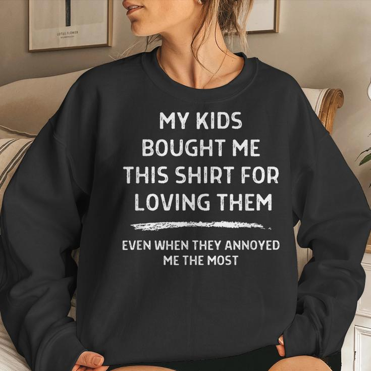 My Kids Bought Me This Annoying Dad Mom Parents Quote Women Sweatshirt Gifts for Her