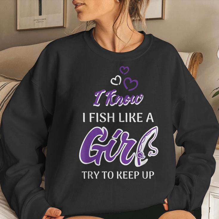 I Know I Fish Like A Girl Try To Keep Up Fishing Women Sweatshirt Gifts for Her