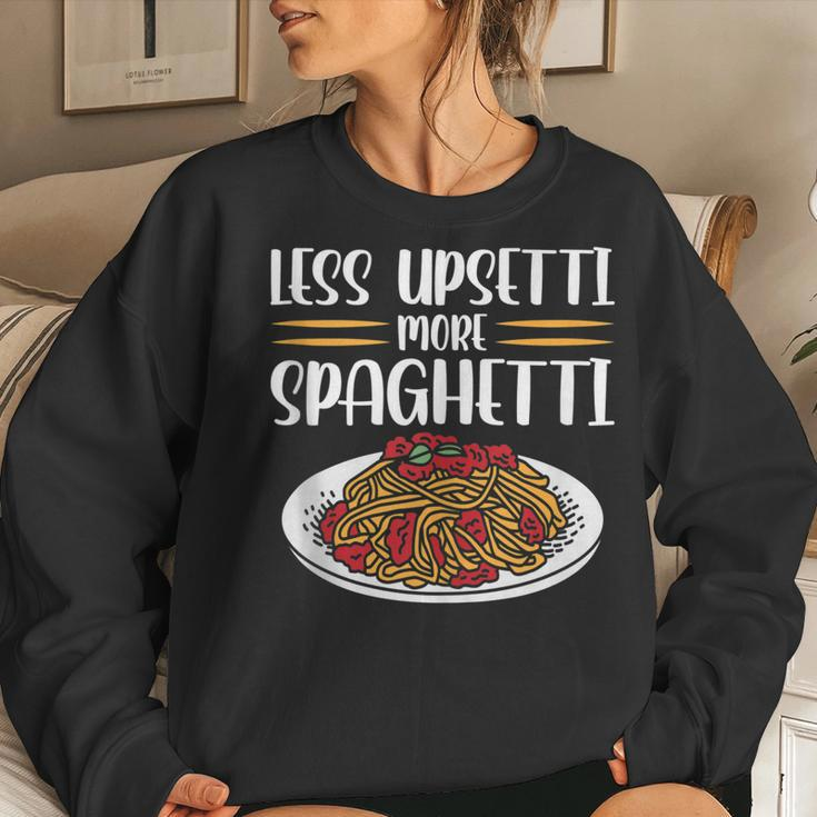 Less Upsetti Spaghetti For Women Women Sweatshirt Gifts for Her