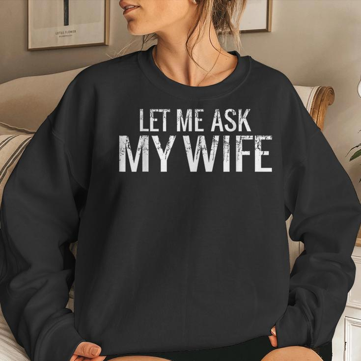 Let Me Ask My Wife Husband Women Sweatshirt Gifts for Her