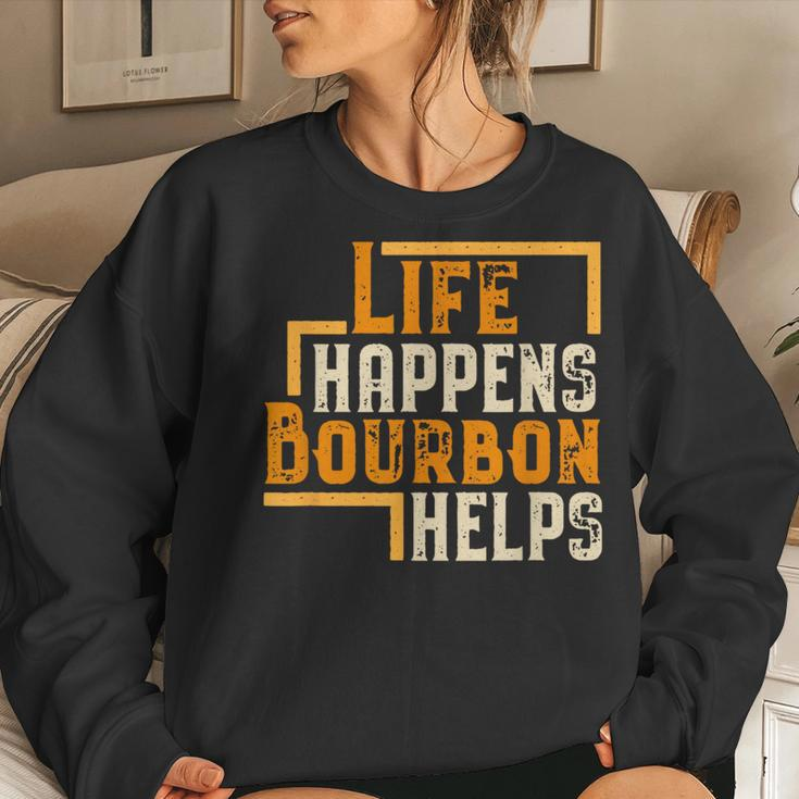 Life Happens Bourbon Helps Whiskey Drinking Women Sweatshirt Gifts for Her