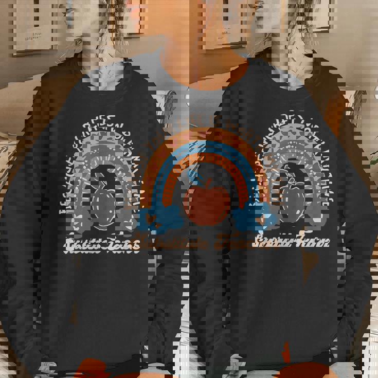 Because Your Life Is Worth My Time Substitute Teacher Tutor Women Sweatshirt Gifts for Her