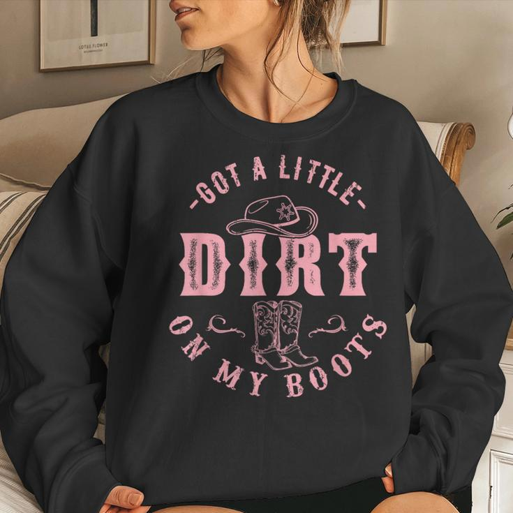 Got A Little Dirt On My Boots Howdy Cowgirl Western Country Women Sweatshirt Gifts for Her