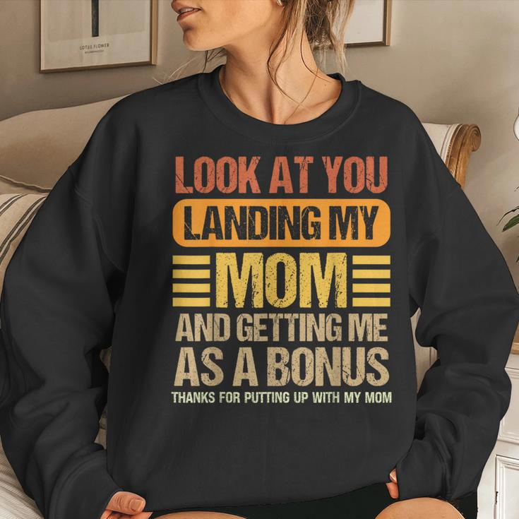 Look At You Landing My Mom And Getting Me As A Bonus Women Sweatshirt Gifts for Her