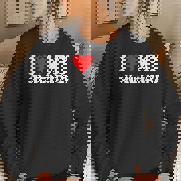 I Love My Girlfriend I Heart My Girlfriend Women Sweatshirt Gifts for Her