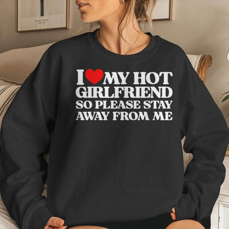 I Love My Girlfriend I Love My Hot Girlfriend So Stay Away Women Sweatshirt Gifts for Her