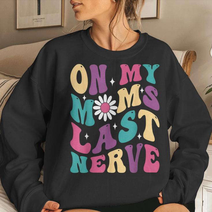On My Moms Last Nerve Groovy Quote For Kids Boys Girls Women Sweatshirt Gifts for Her