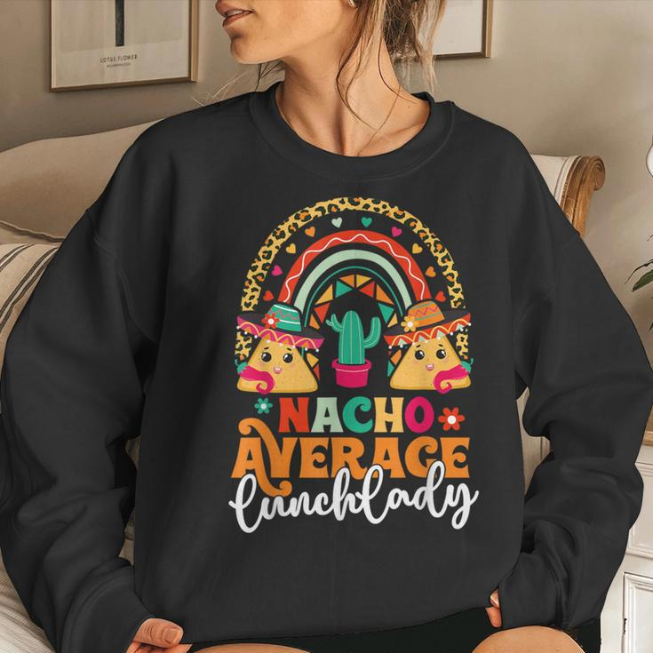 Nacho Average Lunch Lady Cinco De Mayo Mexico Fiesta Rainbow Women Sweatshirt Gifts for Her